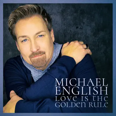 Love Is the Golden Rule - Michael English