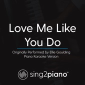 Love Me Like You Do (Originally Performed by Ellie Goulding) [Piano Karaoke Version] artwork