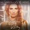 Nu Vreau Să Te Pierd - Single