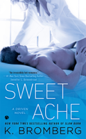 K. Bromberg - Sweet Ache: A Driven Novel (Unabridged) artwork