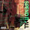 Spend It All - Single album lyrics, reviews, download