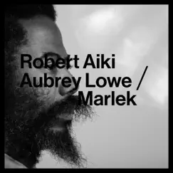 Marlek - EP by Robert Aiki Aubrey Lowe album reviews, ratings, credits