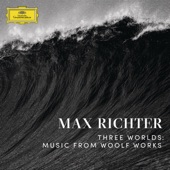 Max Richter - Three Worlds, Music from Woolf Works: Orlando: Persistence of Images