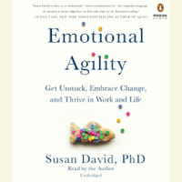 Susan David - Emotional Agility: Get Unstuck, Embrace Change, and Thrive in Work and Life (Unabridged) artwork