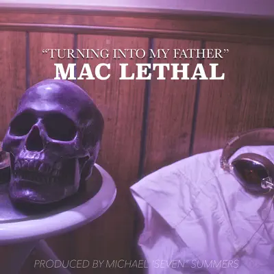 Turning into My Father - Single - Mac Lethal
