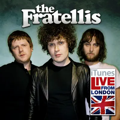 Live from London (iTunes Exclusive) - EP - The Fratellis