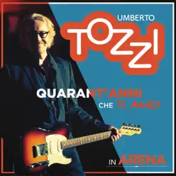 Live all'Arena di Verona - 40 anni che ti amo - Umberto Tozzi