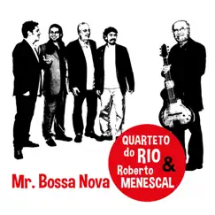 Mr. Bossa Nova (feat. Roberto Menescal) by Quarteto do Rio album reviews, ratings, credits