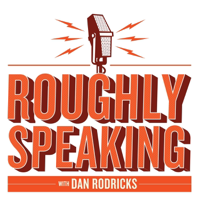 Roughly Speaking podcast