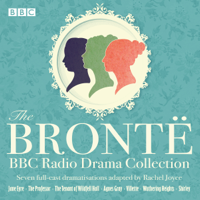 Charlotte Bronte, Rachel Joyce, Anne Bronte & Emily Bronte - The Bronte BBC Radio Drama Collection artwork