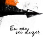 Eu Não Sei Dizer - Single