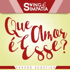 Que Amor É Esse? (Acústica) - Single - Swing & Simpatia