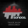 Thick Dick - Insatiable