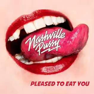 lataa albumi Nashville Pussy - Pleased To Eat You