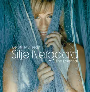 lataa albumi Silje Nergaard - Be Still My Heart The Essential