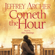 Jeffrey Archer - Cometh the Hour