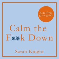 Sarah Knight - Calm the F**k Down (Unabridged) artwork