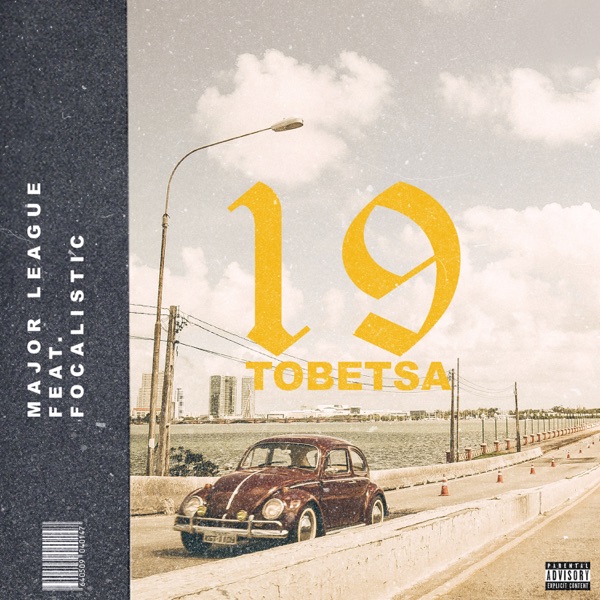 19 Tobetsa (feat. Focalistic) - Single - Major League DJz