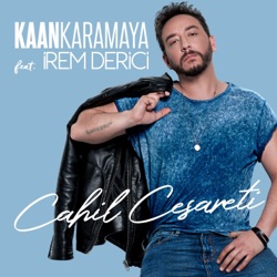 Kaan Karamaya - Cahil Cesareti (feat. İrem Derici)
