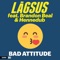 Bad Attitude (feat. Brandon Beal & Hennedub) - Lågsus lyrics