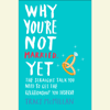 Why You're Not Married . . . Yet: The Straight Talk You Need to Get the Relationship You Deserve (Unabridged) - Tracy McMillan