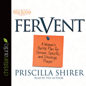 Fervent: A Woman's Battle Plan to Serious, Specific, and Strategic Prayer - Priscilla Shirer Cover Art