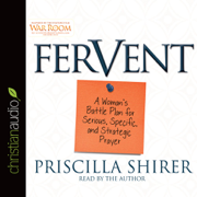 Fervent: A Woman's Battle Plan to Serious, Specific, and Strategic Prayer