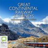 Great Continental Railway Journeys (Unabridged) - Michael Portillo
