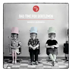 Bad Time For Gentlemen - Monkey Business Bad Time For Gentlemen - Monkey Business