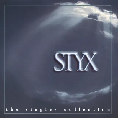Styx: The Singles Collection - Styx