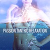 Passion Tantric Relaxation: 30 Deep Sounds of Saxophone, Tibetan Bowls and Bells for Sensual Body Massage and Tantra Yoga