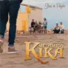 Kika Mi Amigo - Single album lyrics, reviews, download