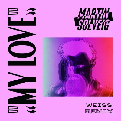 My Love (Weiss Remix) - Single - Martin Solveig