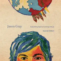 Everything Sad Is Coming Untrue (Special Edition) - Jason Gray