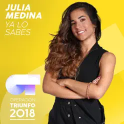 Ya Lo Sabes (Operación Triunfo 2018) - Single - Julia Medina