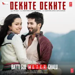 Dekhte Dekhte (From "Batti Gul Meter Chalu") - Single - Nusrat Fateh Ali Khan Dekhte Dekhte (From "Batti Gul Meter Chalu") - Single - Nusrat Fateh Ali Khan
