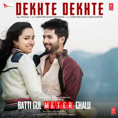 Dekhte Dekhte (From "Batti Gul Meter Chalu") - Single - Nusrat Fateh Ali Khan