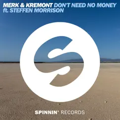 Don't Need No Money (feat. Steffen Morrison) - Single by Merk & Kremont album reviews, ratings, credits