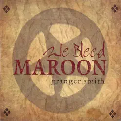 We Bleed Maroon - EP - Granger Smith