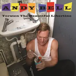Torsten the Beautiful Libertine - Andy Bell Torsten the Beautiful Libertine - Andy Bell