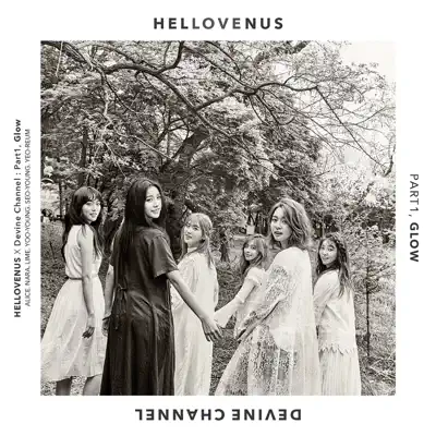 HELLOVENUS X DEVINE CHANNEL, Pt.1 : Glow - Single - Hello Venus HELLOVENUS X DEVINE CHANNEL, Pt.1 : Glow - Single - Hello Venus
