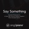 Say Something (Originally Performed by a Great Big World & Christina Aguilera) [Piano Karaoke Version] artwork