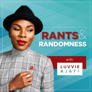 Rants and Randomness with Luvvie Ajayi podcast