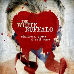 الألبوم Shadows Greys Evil Ways By The White Buffalo