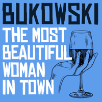 Charles Bukowski - The Most Beautiful Woman in Town (Unabridged) artwork