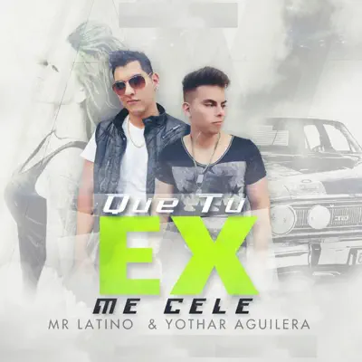 Que Tu Ex Me Cele - Single - Mr. Latino