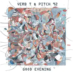 Good Evening by Verb T & Pitch 92 album reviews, ratings, credits