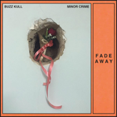 Fade Away - Buzz Kull & Minor Crime