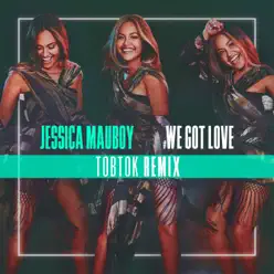 We Got Love (Tobtok Remix) - Single - Jessica Mauboy We Got Love (Tobtok Remix) - Single - Jessica Mauboy