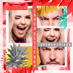 Larga Desse Boy (Ao Vivo) - Single - Thaeme e Thiago Larga Desse Boy (Ao Vivo) - Single - Thaeme e Thiago